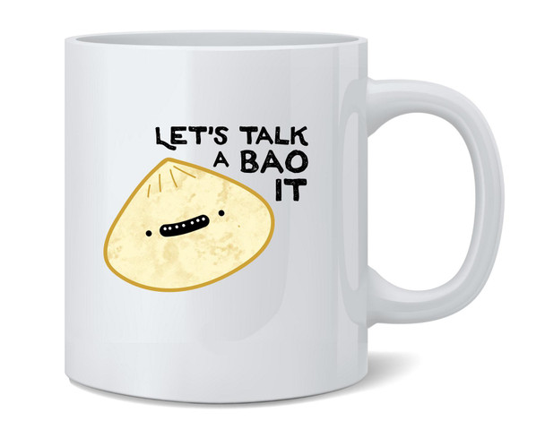 Lets Talk A Bao It Funny Dumpling Cute Food Ceramic Coffee Mug Tea Cup Fun Novelty Gift 12 oz