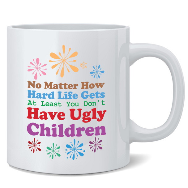 No Matter How hard Life Gets Mom Mothers Day Gifts Mug 12oz