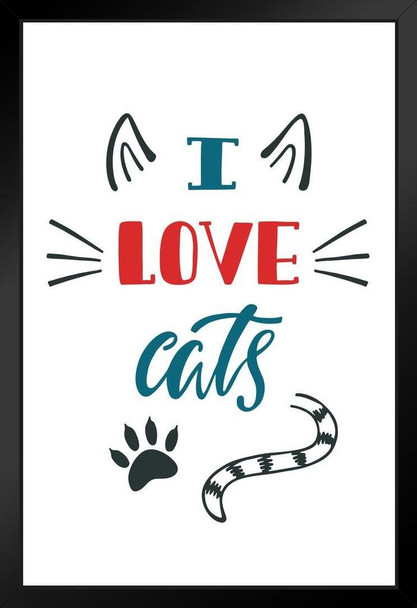 I Love Cats Funny Cat Kitten Kitty Outline Whiskers Tail Ears Paw Art Print Stand or Hang Wood Frame Display Poster Print 9x13