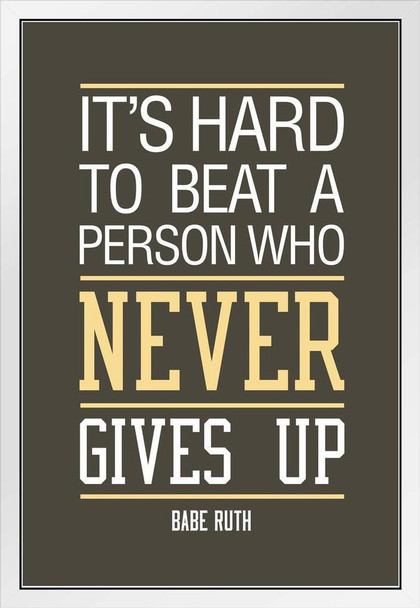 Babe Ruth Its Hard To Beat A Person Who Never Gives Up Brown White Wood Framed Poster 14x20