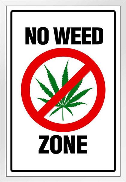 Warning Sign No Weed Zone Marijuana 420 Weed Dope Ganja Mary Jane Wacky Tobacky Bud Cannabis Room Guys Propaganda Smoking Stoner Reefer Stoned Buds Pothead White Wood Framed Art Poster 14x20