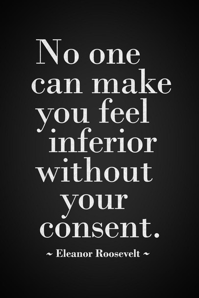 Eleanor Roosevelt No One Can Make You Feel Inferior Without Your Consent Black White Motivational Inspirational Teamwork Quote Inspire Quotation Gratitude Sign Stretched Canvas Art Wall Decor 16x24