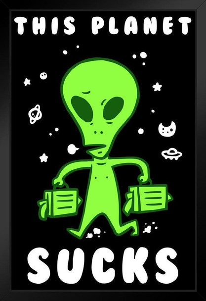 This Planet Sucks Alien Funny Art Print Stand or Hang Wood Frame Display Poster Print 9x13