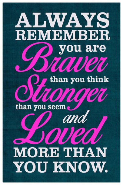 Always Remember You Are Braver Stronger Loved Print Stretched Canvas Wall Art 16x24 inch