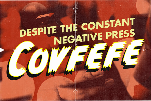 Despite the Constant Negative Press Covfefe Cool Wall Art Print Poster 12x18