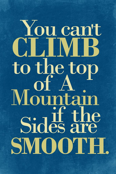 Cant Climb A Mountain If The Sides Are Smooth Blue Motivational Stretched Canvas Wall Art 16x24 inch