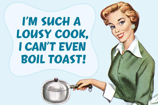 Im Such A Lousy Cook I Cant Even Boil Toast! Humor Stretched Canvas Wall Art 24x16 inch