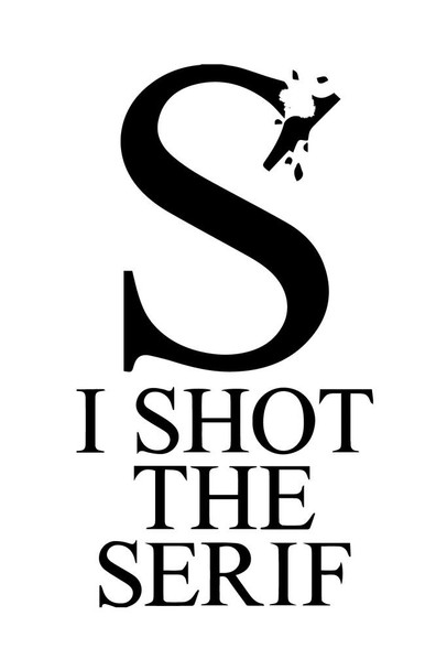 I Shot The Serif Type Game Application App Typography White Black Stretched Canvas Wall Art 16x24 inch