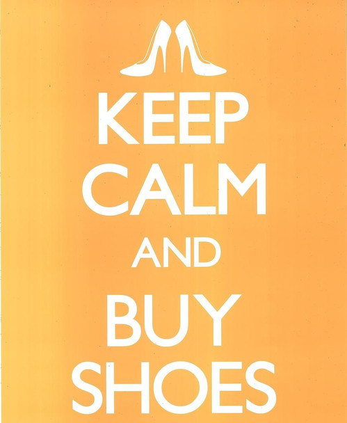 Keep Calm Buy Shoes Stilletos Pumps Heels Motivational Inspirational Shopping Morale Boosting Stretched Canvas Wall Art 16x24 inch
