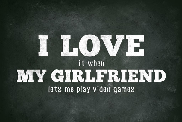 I Love (When) My Girlfriend (Lets Me Play Video Games) Funny Stretched Canvas Wall Art 16x24 inch