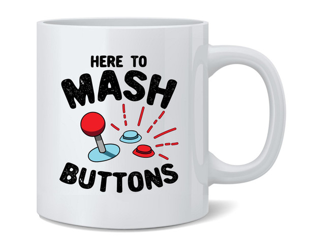 Here To Mash Buttons Gamer Video Games Ceramic Coffee Mug Tea Cup Fun Novelty Gift 12 oz