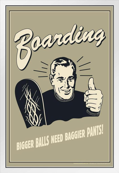 Boarding Bigger Balls Need Bigger Pants! Vintage Retro Humor White Wood Framed Poster 14x20