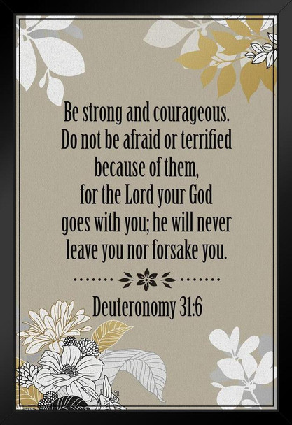 Be Strong and Courageous God Goes With You Deuteronomy 31 6 Bible Quote Spiritual Decor Motivational Poster Bible Verse Christian Wall Decor Inspirational Art Black Wood Framed Art Poster 14x20