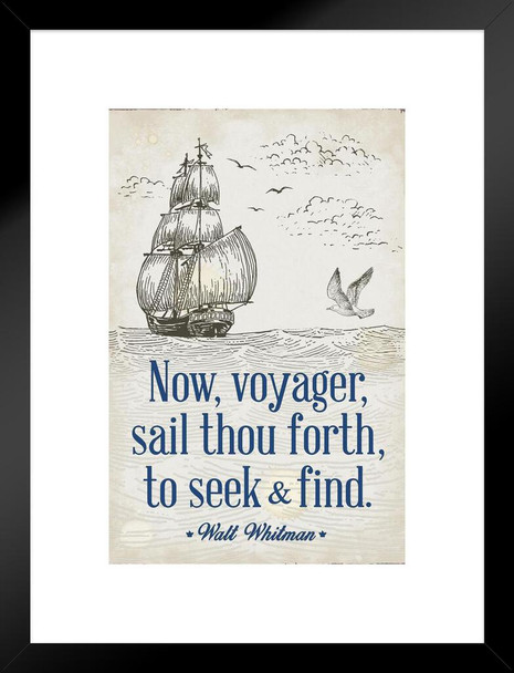 Now Voyager Sail Thou Forth to Seek and Find The Untold Want Poem Walt Whitman Quotes Classroom Decor Motivational Inspirational Travel Decor Poetry Literature Matted Framed Art Wall Decor 20x26