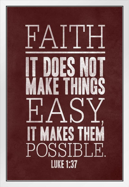 Luke 1 37 Faith It Does Not Make Things Easy White Wood Framed Poster 14x20