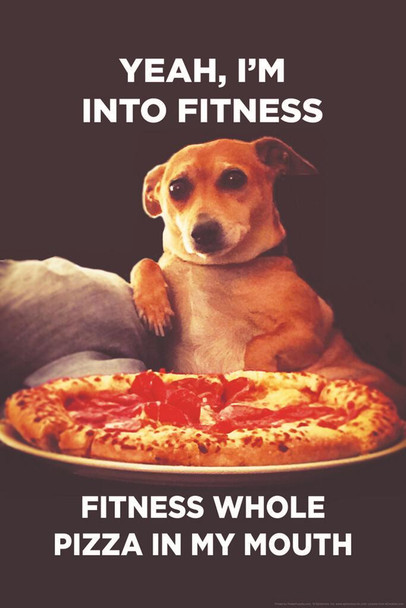 Laminated Yeah Im Into Fitness Whole Pizza In My Mouth Funny Poster Dry Erase Sign 24x36