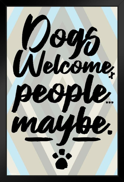 Dogs Welcome People Maybe Funny Home Decor Sign Pets Puppies Family Room Kitchen Modern Farmhouse Cute Paw Print Hanging Rescue Animal Stand or Hang Wood Frame Display 9x13