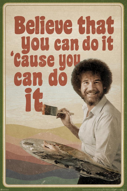 Bob Ross Believe That You Can Do It Cause You Can Do It Motivational Inspirational Quote Retro Cool Wall Decor Art Print Poster 16x24