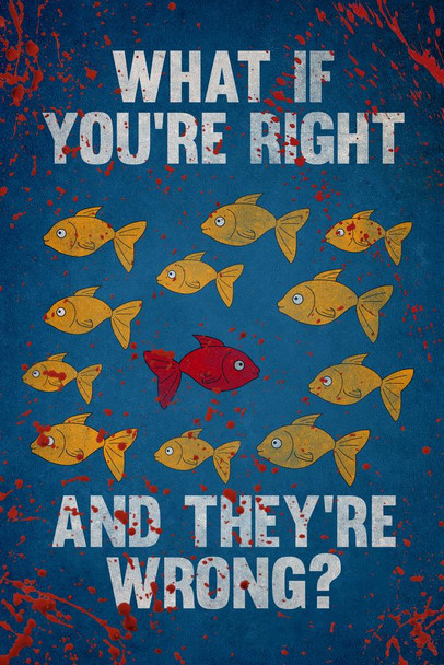 What If Youre Right And Theyre Wrong Fargo Bloody Movie Spoof Cool Wall Decor Art Print Poster 16x24