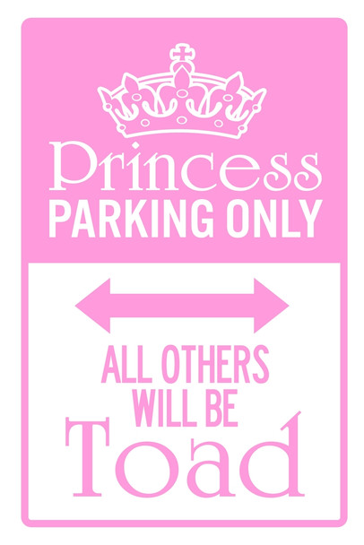 Princess Parking Only All Others Will Be Toad Sign Pink Cool Wall Art Print Poster 12x18