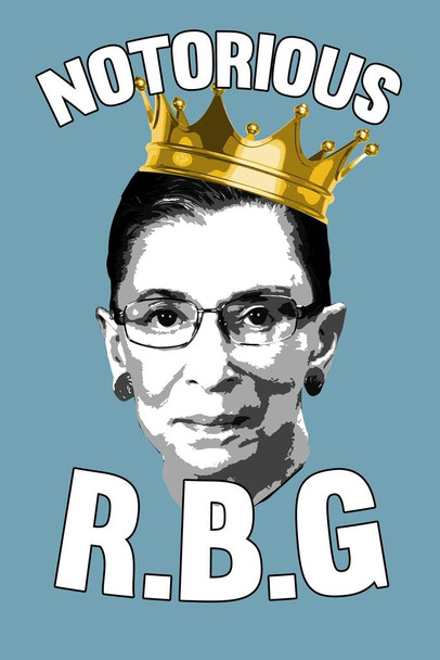 The Notorious RBG Ruth Bader Ginsburg R.B.G. Funny US History Supreme Court Judge Womens Feminist Feminism Political Inspirational Empowerment Lawyer Gifts Cool Wall Decor Art Print Poster 16x24