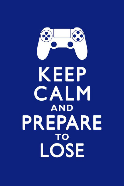 Keep Calm and Prepare To Lose Video Game Controller Gamer Gaming Motivational Cool Wall Decor Art Print Poster 24x36