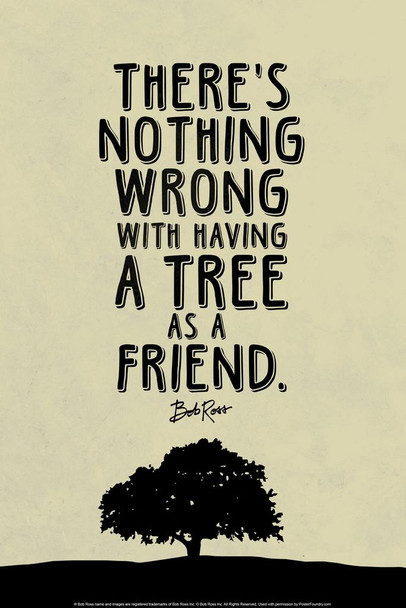 Bob Ross Nothing Wrong With Having A Tree As A Friend (Beige) Famous Motivational Inspirational Quote Cool Wall Decor Art Print Poster 16x24