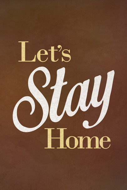 Lets Stay Home Brown Cool Wall Decor Art Print Poster 12x18