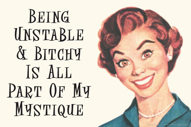 Being Unstable and Bitchy Is All Part Of My Mystique Humor Retro 1950s 1960s Sassy Joke Funny Quote Ironic Campy Ephemera Cool Wall Decor Art Print Poster 24x16