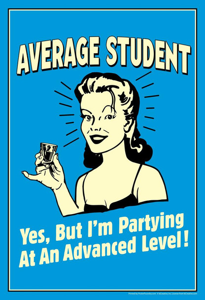 Average Student But Im Partying At An Advanced Level! Retro Humor Cool Wall Decor Art Print Poster 16x24