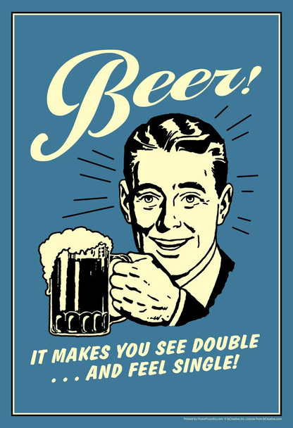 Beer! It Makes You See Double and Feel Single! Retro Humor Cool Wall Decor Art Print Poster 16x24