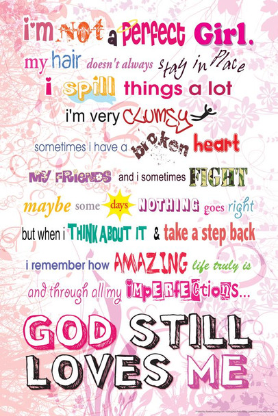 Laminated Im Not a Perfect Girl God Still Loves Me Religious Art Poster Dry Erase Sign 16x24
