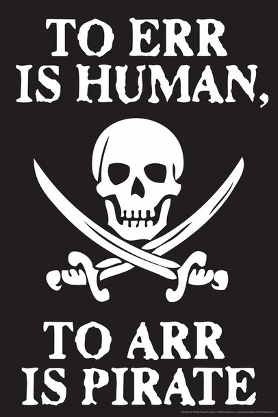 To Err Is Human To Arr Is Pirate Funny Sign Poster Skull Crossed Swords Sailor Ocean Humor Cool Wall Decor Art Print Poster 24x36