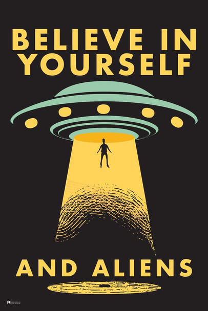 Laminated Believe In Yourself and Aliens Funny UFO Abduction I Want To Believe Science Fiction SciFi Room Decor Outer Space Ship Motivational Poster Poster Dry Erase Sign 16x24