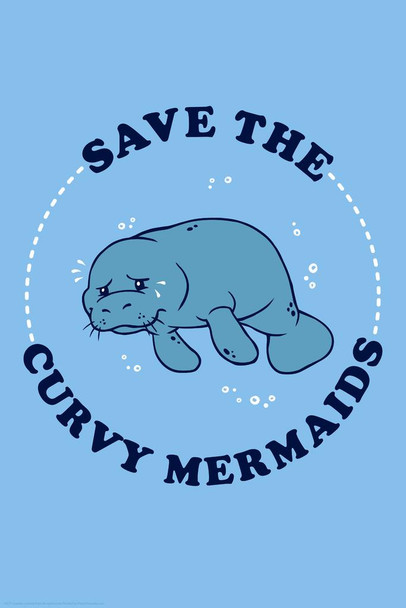 Save The Curvy Mermaids Manatee Funny Cool Wall Decor Art Print Poster 16x24