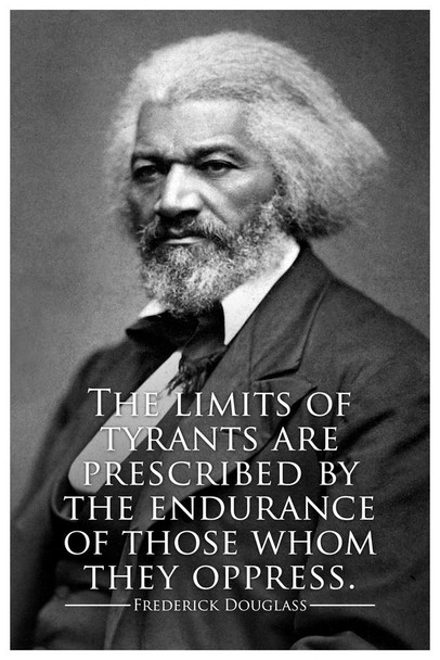 Frederick Douglass The Limits of Tyrants Famous Motivational Inspirational Quote Prescribed Endurance Of Those Whom They Oppress Civil Rights Cool Wall Decor Art Print Poster 24x36
