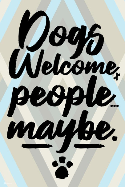 Dogs Welcome People Maybe Funny Home Decor Sign Pets Puppies Family Room Kitchen Modern Farmhouse Cute Paw Print Hanging Rescue Animal Cool Wall Decor Art Print Poster 16x24