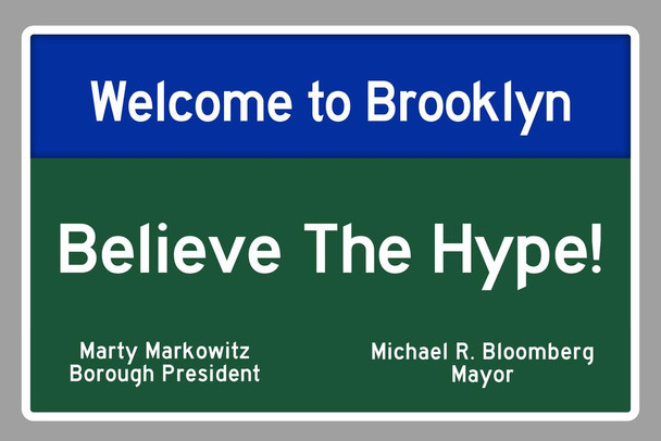 Welcome To Brooklyn Believe The Hype! Sign Cool Wall Decor Art Print Poster 24x36