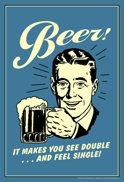 Laminated Beer! It Makes You See Double and Feel Single! Retro Humor Poster Dry Erase Sign 16x24