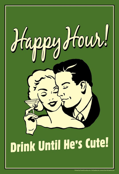 Laminated Happy Hour! Drink Until Hes Cute! Vintage Retro Humor Poster Dry Erase Sign 16x24