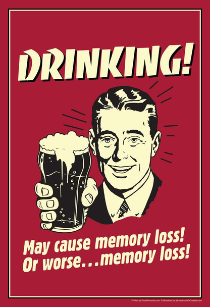 Laminated Drinking! May Cause Memory Loss or Worse...Memory Loss! Retro Humor Poster Dry Erase Sign 16x24