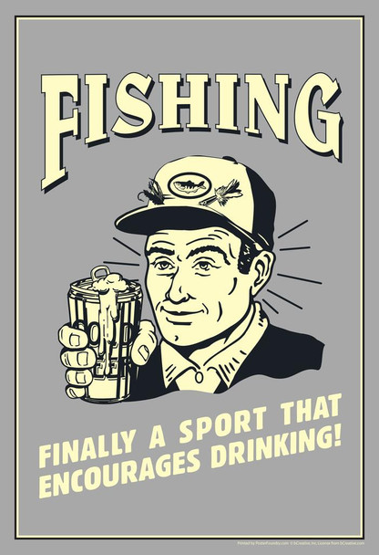 Laminated Fishing Finally A Sport That Encourages Drinking! Retro Humor Poster Dry Erase Sign 16x24