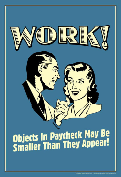 Laminated Work! Objects In Paycheck May Be Smaller Than They Appear Retro Humor Poster Dry Erase Sign 16x24