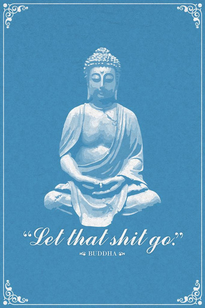Laminated Let That Sht Go Buddha Script Funny Famous Motivational Inspirational Quote Poster Dry Erase Sign 16x24