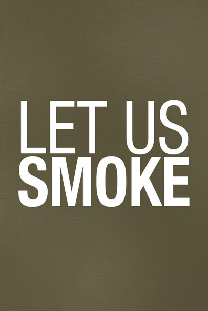 Let Us Smoke Brown Famous Motivational Inspirational Quote Cool Wall Decor Art Print Poster 24x36