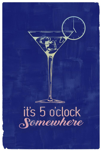 Its 5 O Clock Somewhere Cocktail Cool Wall Art Print Poster 24x36