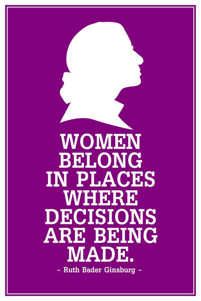 Laminated Ruth Bader Ginsburg Women Belong Where Decisions are Being Made Profile Poster Dry Erase Sign 16x24