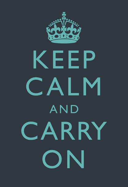 Laminated Keep Calm Carry On Motivational Inspirational WWII British Morale Dark Blue Teal Poster Dry Erase Sign 16x24