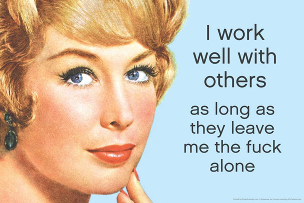 I Work Well With Others As Long As They Leave Me Alone Humor Cool Wall Decor Art Print Poster 24x16