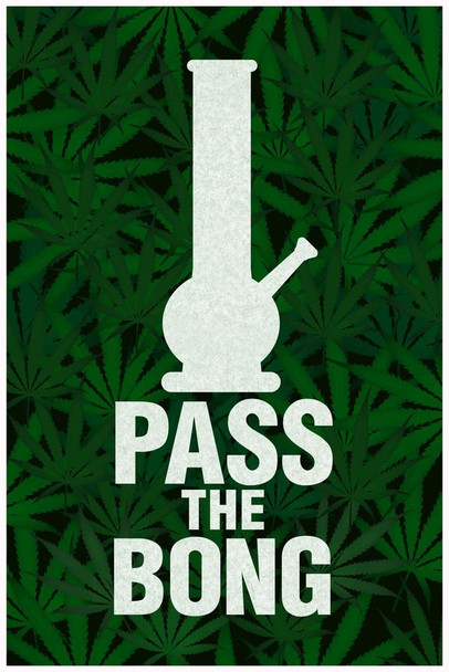 Laminated Pass The Bong Leaf Print Background Humorous Funny Marijuana 420 Weed Mary Jane Dope Poster Dry Erase Sign 16x24